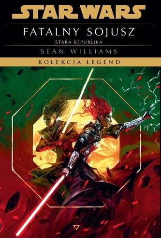 Star Wars. Kolekcja Legend. Stara Republika. Fatalny sojusz Star Wars. Kolekcja Legend. Stara Republika. Fatalny sojusz