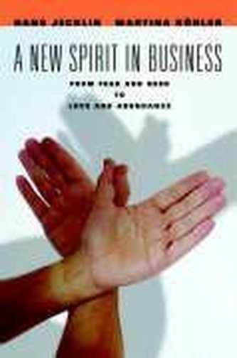 A New Spirit in Business: From Fear and Need to Love and Abundance