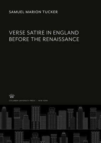 Verse Satire in England Before the Renaissance Verse Satire in England Before the Renaissance