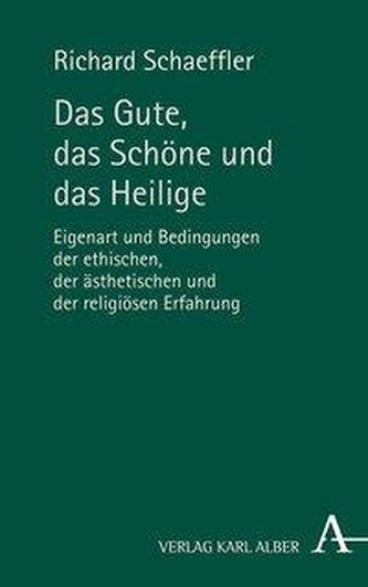 Das Gute, das Schöne und das Heilige Das Gute, das Schöne und das Heilige