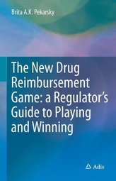 The New Drug Reimbursement Game: a Regulator's Guide to Playing and Winning