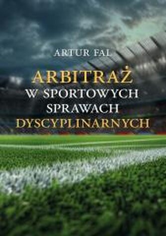 Arbitraż w sportowych sprawach dyscyplinarnych Arbitraż w sportowych sprawach dyscyplinarnych