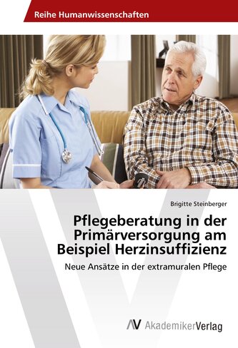 Pflegeberatung in der Primärversorgung am Beispiel Herzinsuffizienz Pflegeberatung in der Primärversorgung am Beispiel Herzinsuffizienz