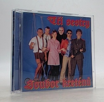 Tři sestry: Soubor kreténů (CD)