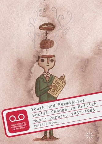 Youth and Permissive Social Change in British Music Papers, 1967-1983 Youth and Permissive Social Change in British Music Papers, 1967-1983