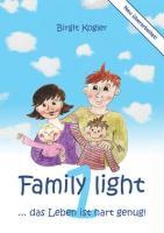 Family light ... Das Leben ist hart genug!