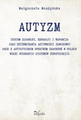 Autyzm. System diagnozy, edukacji i wsparcia..