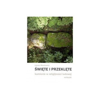 Święte i przeklęte kamienie w religijności ludowej Katalog