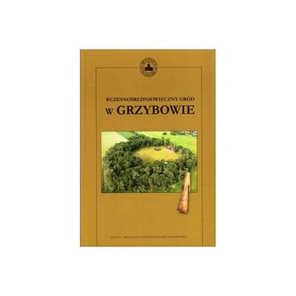 Wczesnośredniowieczny gród w Grzybowie Wczesnośredniowieczny gród w Grzybowie