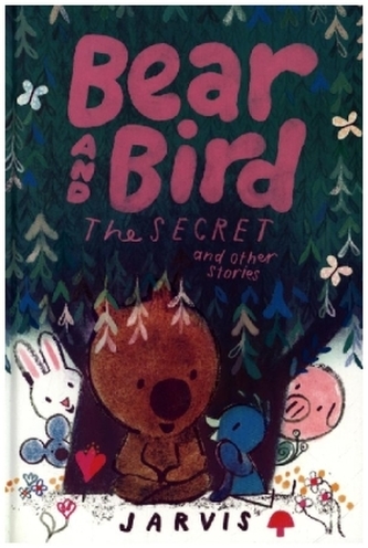 Bear and Bird: The Secret and Other Stories Bear and Bird: The Secret and Other Stories