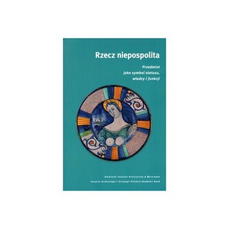 Rzecz niepospolita Przedmiot jako symbol statusu władzy i funkcji Rzecz niepospolita Przedmiot jako symbol statusu władzy i funkcji