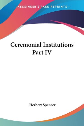 Ceremonial Institutions Part IV Ceremonial Institutions Part IV