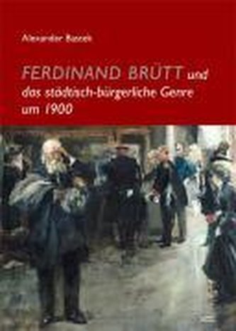 Ferdinand Brütt und das städtisch-bürgerliche Genre um 1900