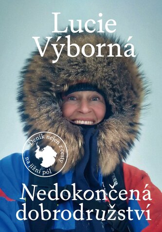 Nedokončená dobrodružství - Deník nejen z cesty na jižní pól Nedokončená dobrodružství - Deník nejen z cesty na jižní pól