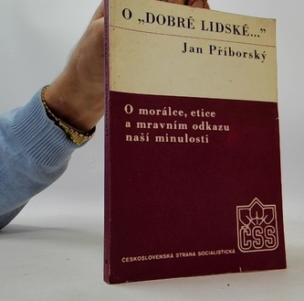O "dobré lidské..." - O morálce, etice a mravním odkazu naší min