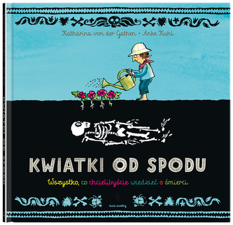 Kwiatki od spodu. Wszystko, co chcielibyście wiedzieć o śmierci