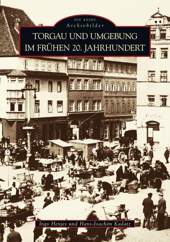 Torgau und Umgebung im frühen 20. Jahrhundert