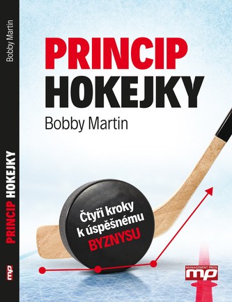 Princip hokejky : čtyři kroky k úspěšnému byznysu (Bobby Martin, 2016) Princip hokejky : čtyři kroky k úspěšnému byznysu (Bobby Martin, 2016)