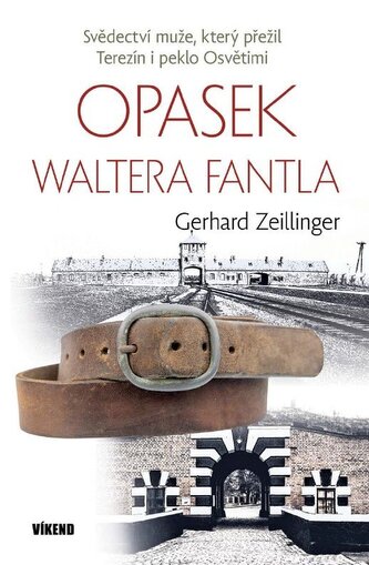 Opasek Waltera Fantla – svědectví muže, který přežil Terezín i peklo Osvětimi Opasek Waltera Fantla – svědectví muže, který přežil Terezín i peklo Osvětimi