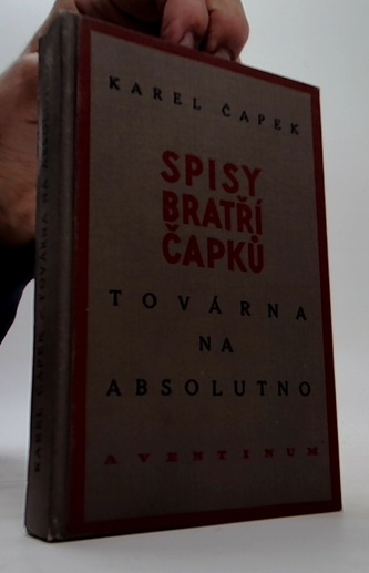 Spisy bratří Čapků- Továrna na absolutno