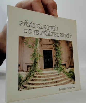 Přátelství! Co je přátelství?