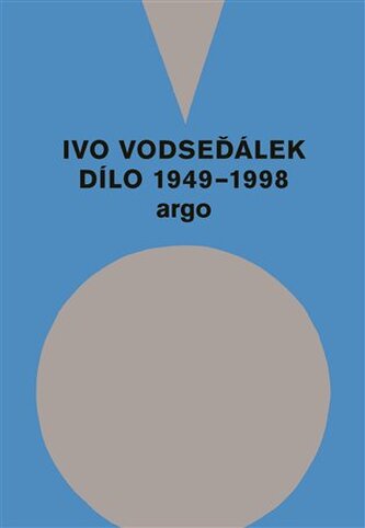 Ivo Vodseďálek: Dílo 1949 - 1998 Ivo Vodseďálek: Dílo 1949 - 1998