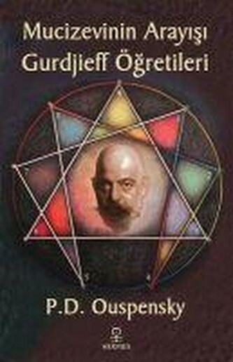 Mucizevinin Arayisi - Gurdjieffin Ögretileri