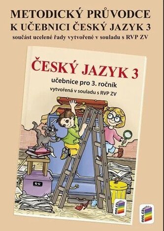 Metodický průvodce učebnicí Český jazyk 3 Metodický průvodce učebnicí Český jazyk 3