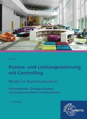 Kosten- und Leistungsrechnung mit Controlling - Modul im Bachelorstudium Kosten- und Leistungsrechnung mit Controlling - Modul im Bachelorstudium
