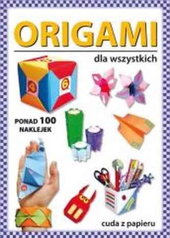 Origami dla wszystkich. Ponad 100 naklejek