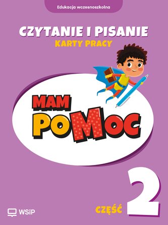 MAM poMOC. Czytanie i pisanie. Edukacja wczesnoszkolna. Klasy 1-3. Część 2 MAM poMOC. Czytanie i pisanie. Edukacja wczesnoszkolna. Klasy 1-3. Część 2