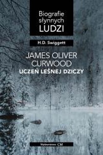 James Oliver Curwood: uczeń leśnej dziczy