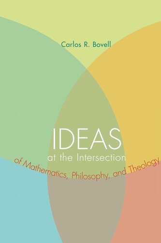 Ideas at the Intersection of Mathematics, Philosophy, and Theology
