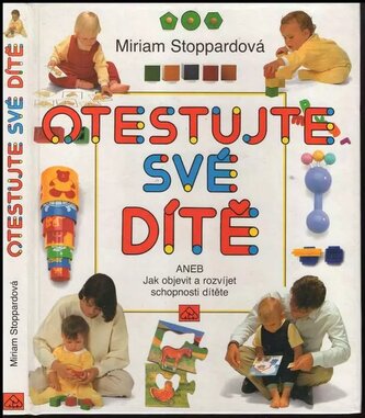 Otestujte své dítě Aneb jak objevit a rozvíjet schopnosti dítěte