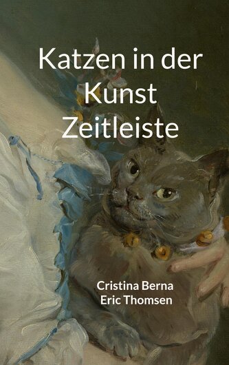 Katzen in der Kunst Zeitleiste Katzen in der Kunst Zeitleiste