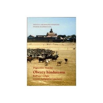 Obrazy hinduizmu. Kultura i religia oczami radżputów i pasterzy Obrazy hinduizmu. Kultura i religia oczami radżputów i pasterzy