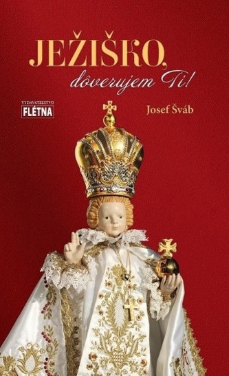 Ježiško, dôverujem Ti! Ježiško, dôverujem Ti!