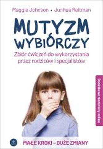 Mutyzm wybiórczy do wykorzystania przez rodziców i specjalistów