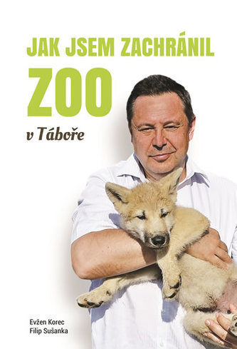 Jak jsem zachránil Zoo v Táboře (Evžen Korec, 2016)