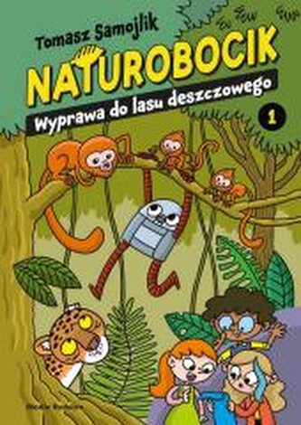 Naturobocik. 1. Wyprawa do lasu deszczowego