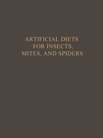 Artificial Diets for Insects, Mites, and Spiders Artificial Diets for Insects, Mites, and Spiders