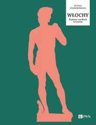 Włochy. Śladami wielkich artystów Włochy. Śladami wielkich artystów