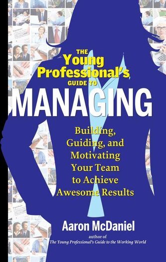 The Young Professional's Guide to Managing The Young Professional's Guide to Managing
