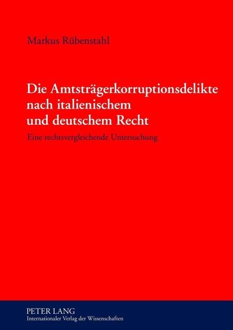 Die Amtsträgerkorruptionsdelikte nach italienischem und deutschem Recht