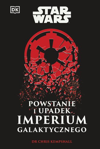 Powstanie i upadek Imperium Galaktycznego. Star Wars