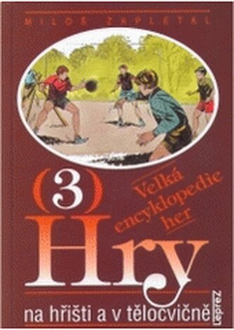 Velká encyklopedie her 3 Hry na hřišti a v tělocvičně