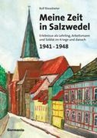 Meine Zeit in Salzwedel 1941-1948 Meine Zeit in Salzwedel 1941-1948