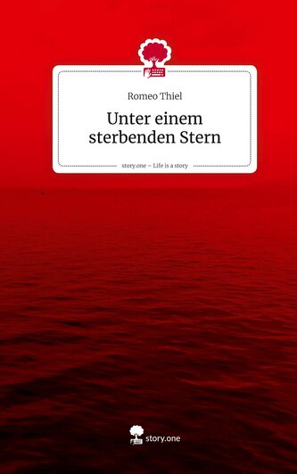 Unter einem sterbenden Stern. Life is a Story - story.one