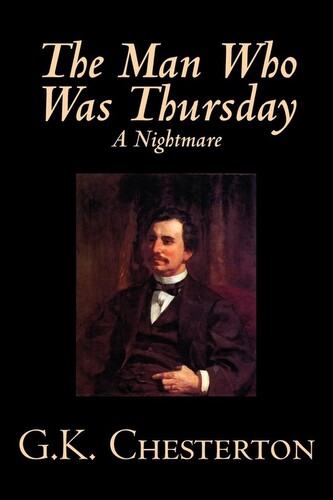 The Man Who Was Thursday, A Nightmare by G. K. Chesterton, Fiction, Classics The Man Who Was Thursday, A Nightmare by G. K. Chesterton, Fiction, Classics