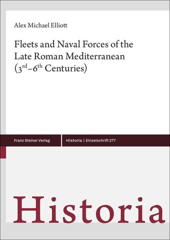 Fleets and Naval Forces of the Late Roman Mediterranean (3rd-6th Centuries)